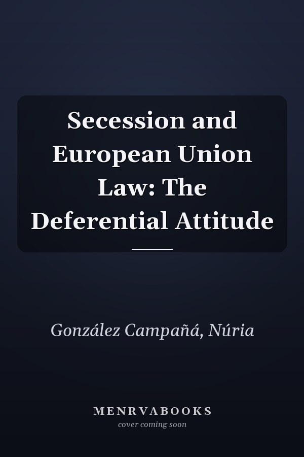 Secession and European Union Law: The Deferential Attitude