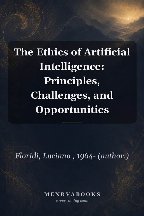 The Ethics of Artificial Intelligence: Principles, Challenges, and Opportunities