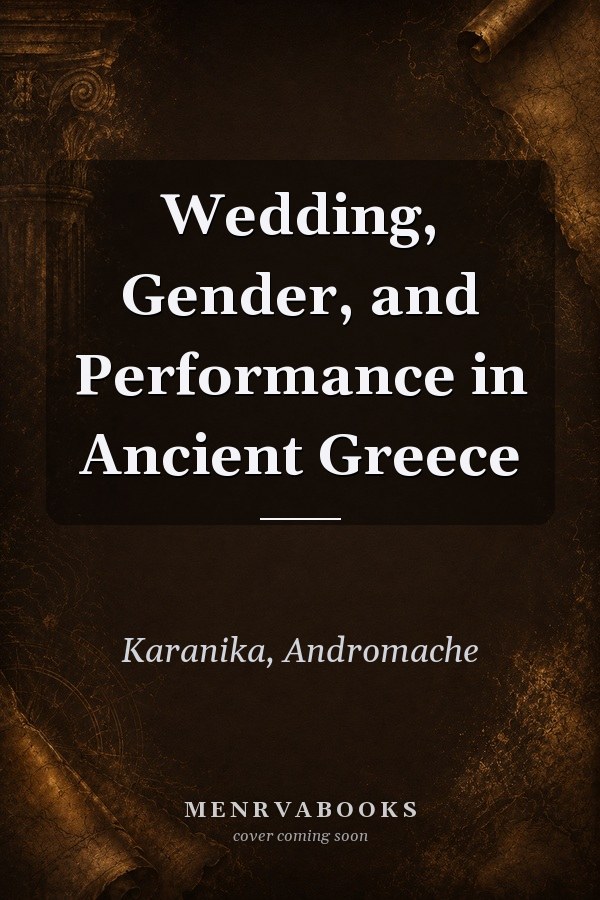 Wedding, Gender, and Performance in Ancient Greece