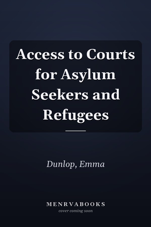 Access to Courts for Asylum Seekers and Refugees