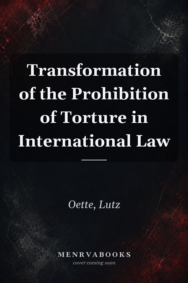 Transformation of the Prohibition of Torture in International Law