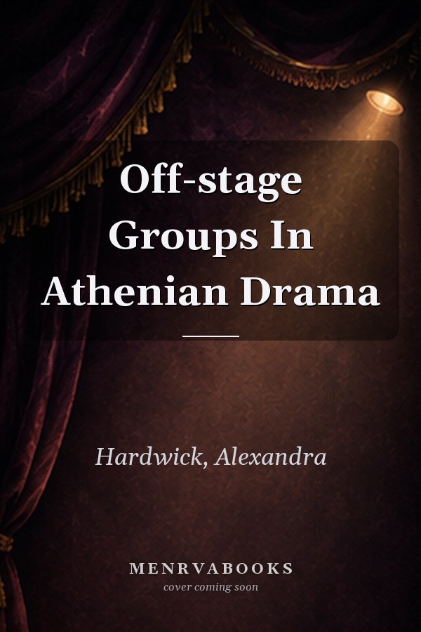 Off-stage Groups In Athenian Drama
