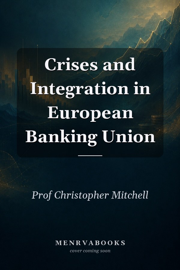 Crises and Integration in European Banking Union