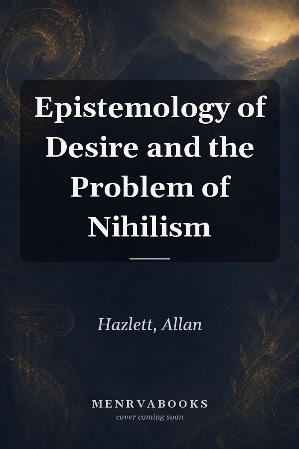 Epistemology of Desire and the Problem of Nihilism
