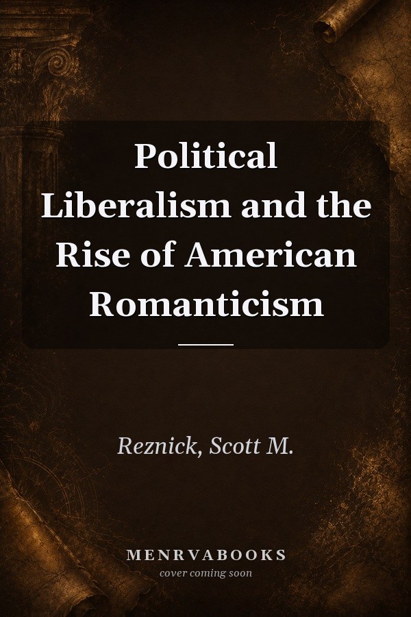Political Liberalism and the Rise of American Romanticism