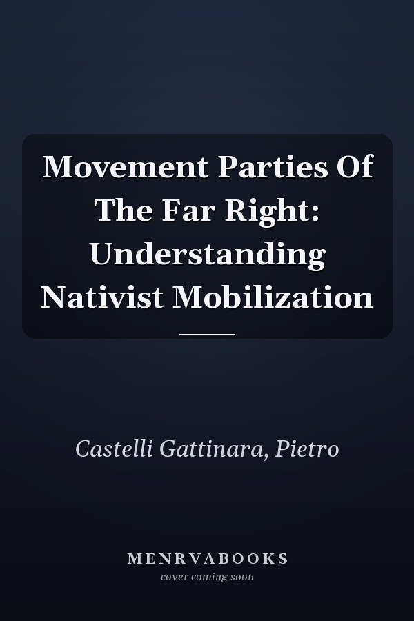 Movement Parties Of The Far Right: Understanding Nativist Mobilization