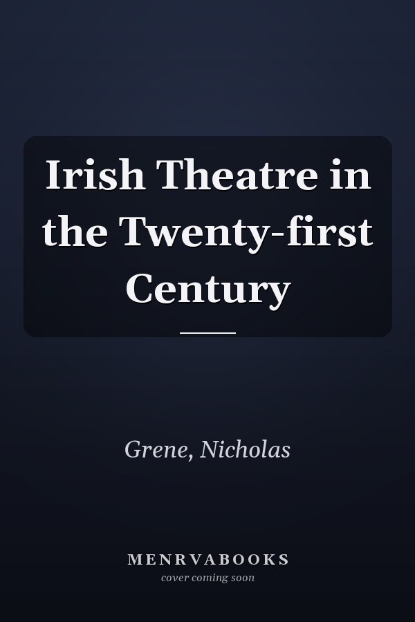 Irish Theatre in the Twenty-first Century