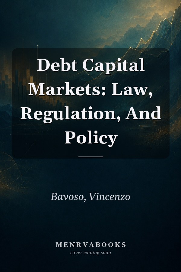 Debt Capital Markets: Law, Regulation, And Policy