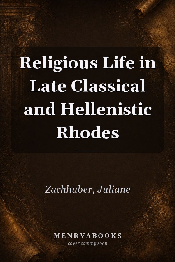 Religious Life in Late Classical and Hellenistic Rhodes