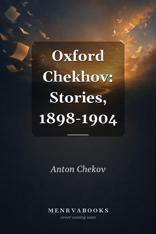 Oxford Chekhov: Stories, 1898-1904