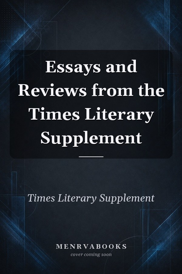Essays and Reviews from the Times Literary Supplement