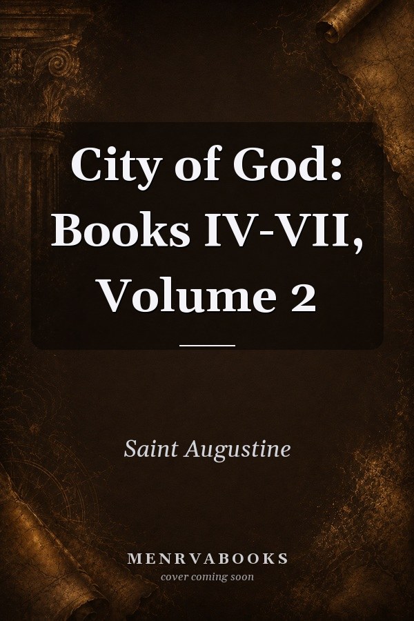 City of God: Books IV-VII, Volume 2