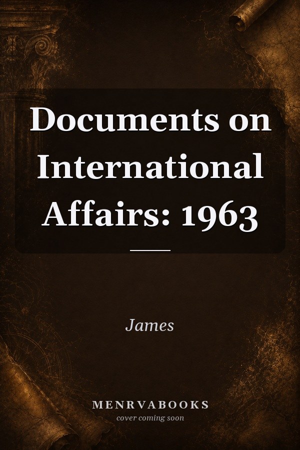 Documents on International Affairs: 1963