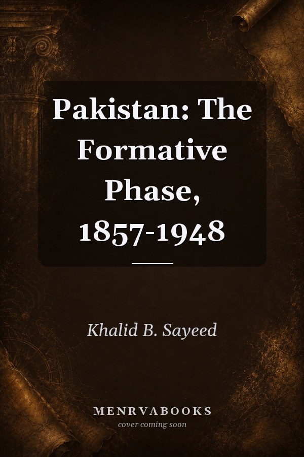Pakistan: The Formative Phase, 1857-1948