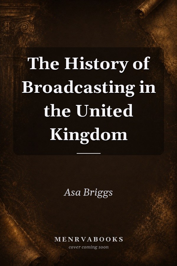 The History of Broadcasting in the United Kingdom