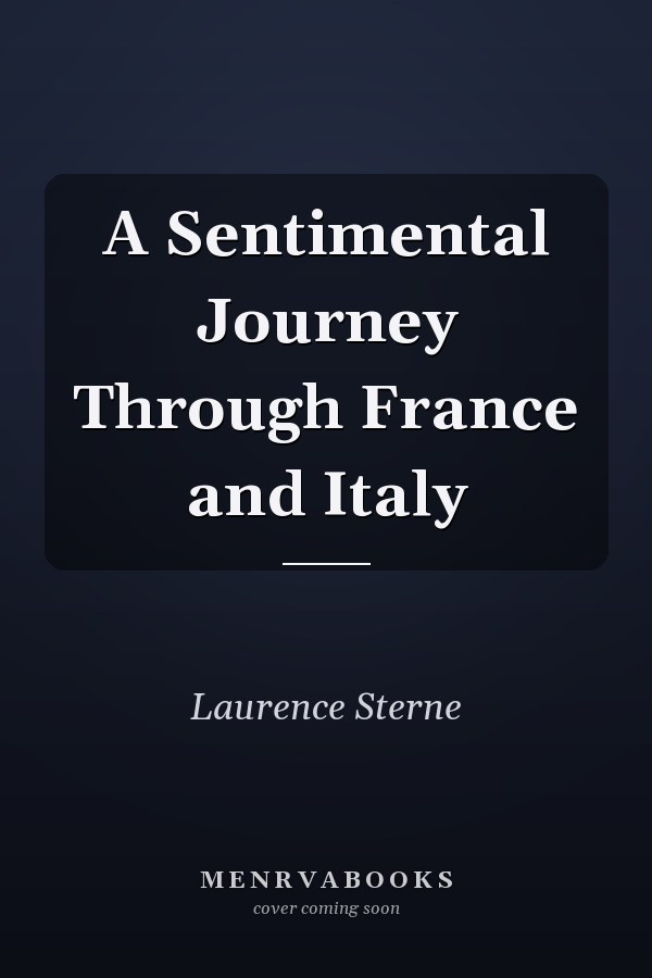 A Sentimental Journey Through France and Italy