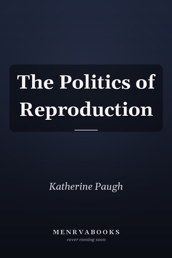 The Politics of Reproduction
