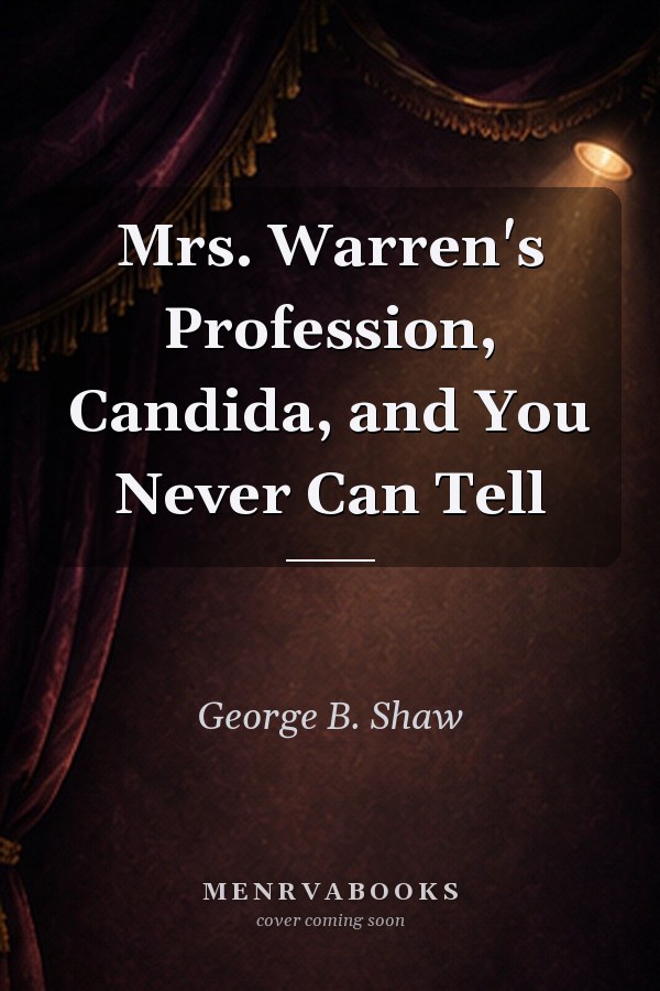 Mrs. Warren's Profession, Candida, and You Never Can Tell
