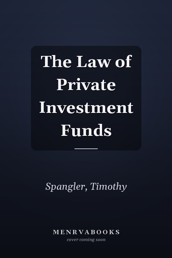 The Law of Private Investment Funds
