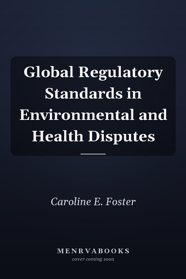 Global Regulatory Standards in Environmental and Health Disputes