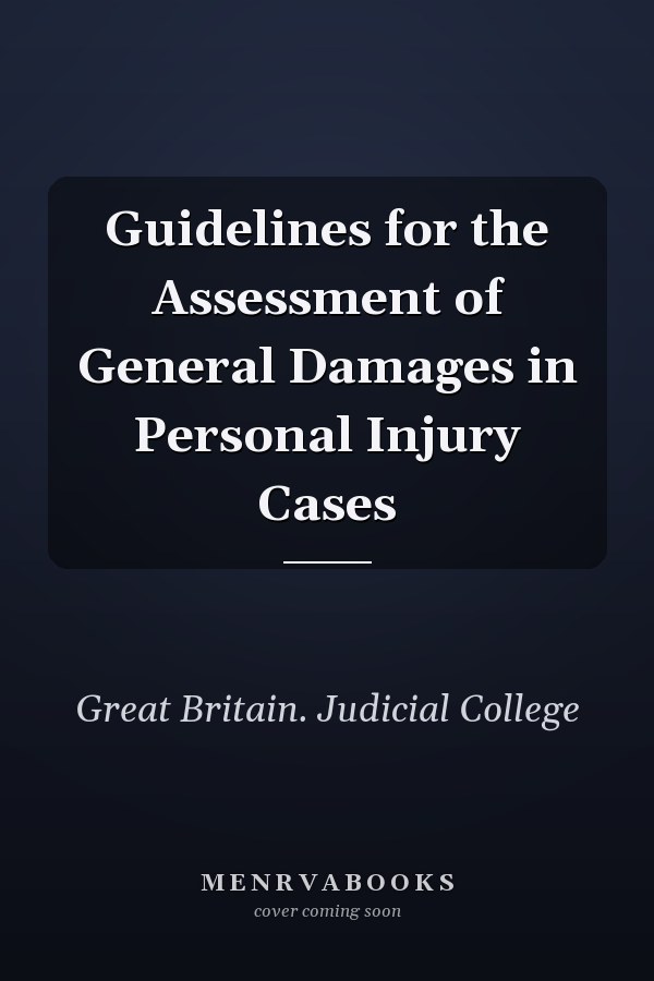 Guidelines for the Assessment of General Damages in Personal Injury Cases