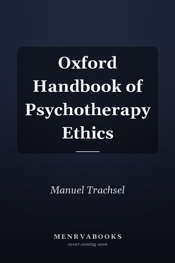 Oxford Handbook of Psychotherapy Ethics