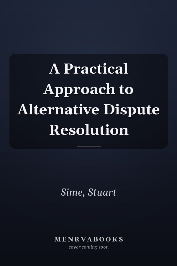 A Practical Approach to Alternative Dispute Resolution