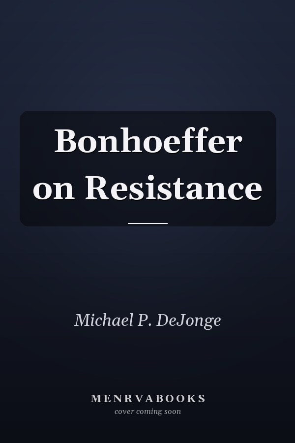 Bonhoeffer on Resistance