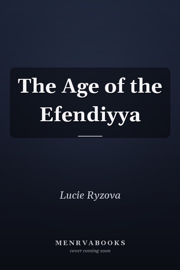 The Age of the Efendiyya
