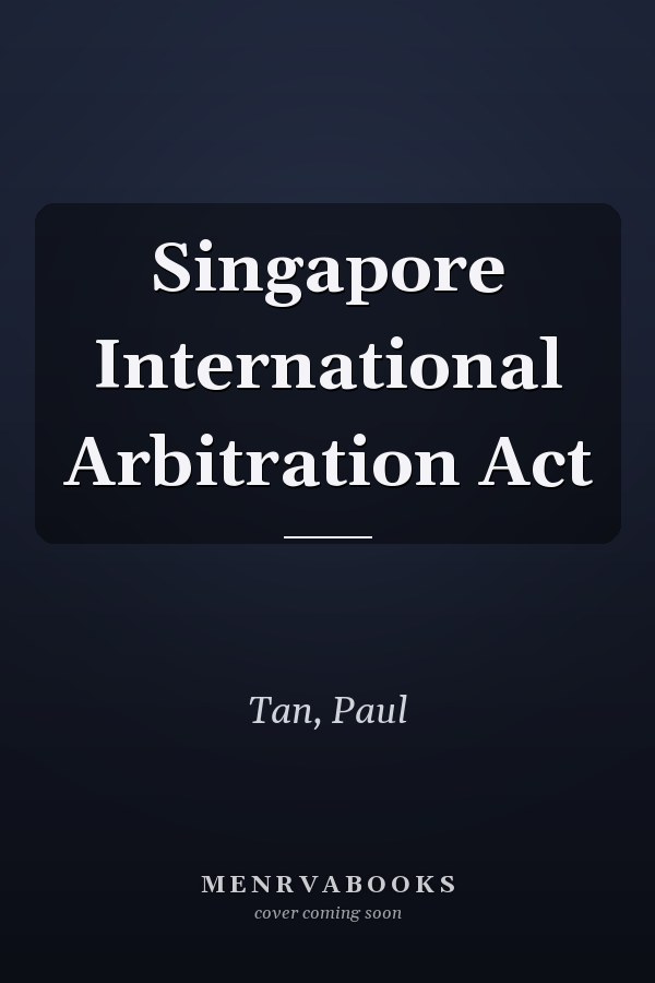Singapore International Arbitration Act