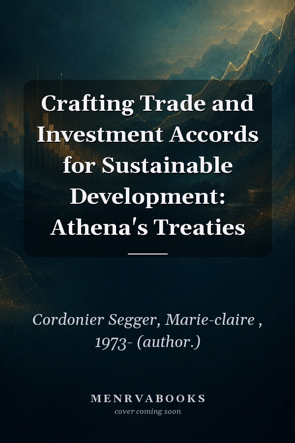 Crafting Trade and Investment Accords for Sustainable Development: Athena's Treaties