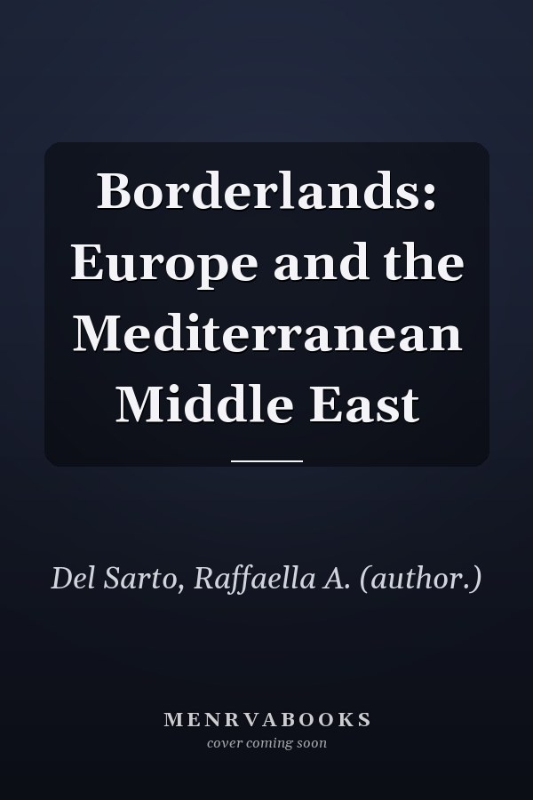 Borderlands: Europe and the Mediterranean Middle East