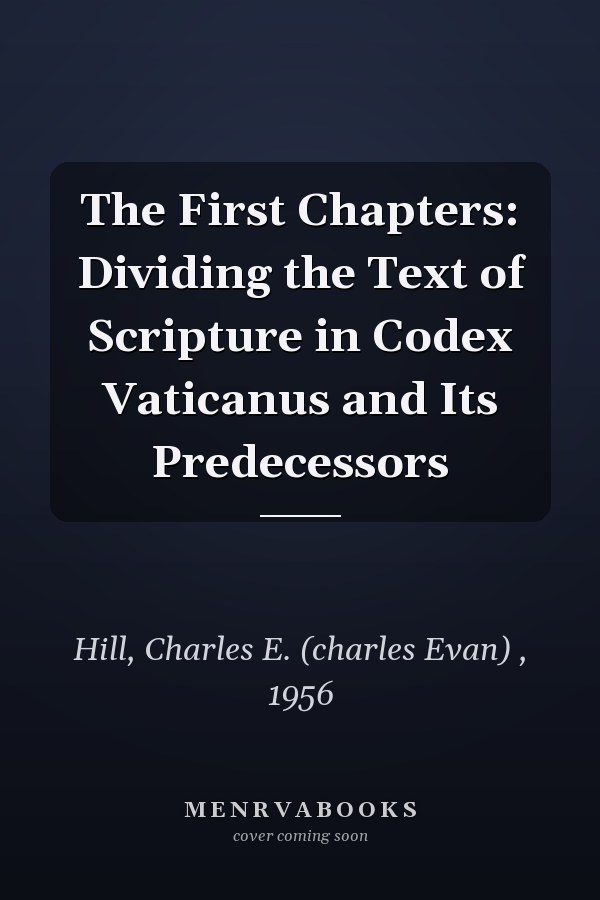 The First Chapters: Dividing the Text of Scripture in Codex Vaticanus and Its Predecessors