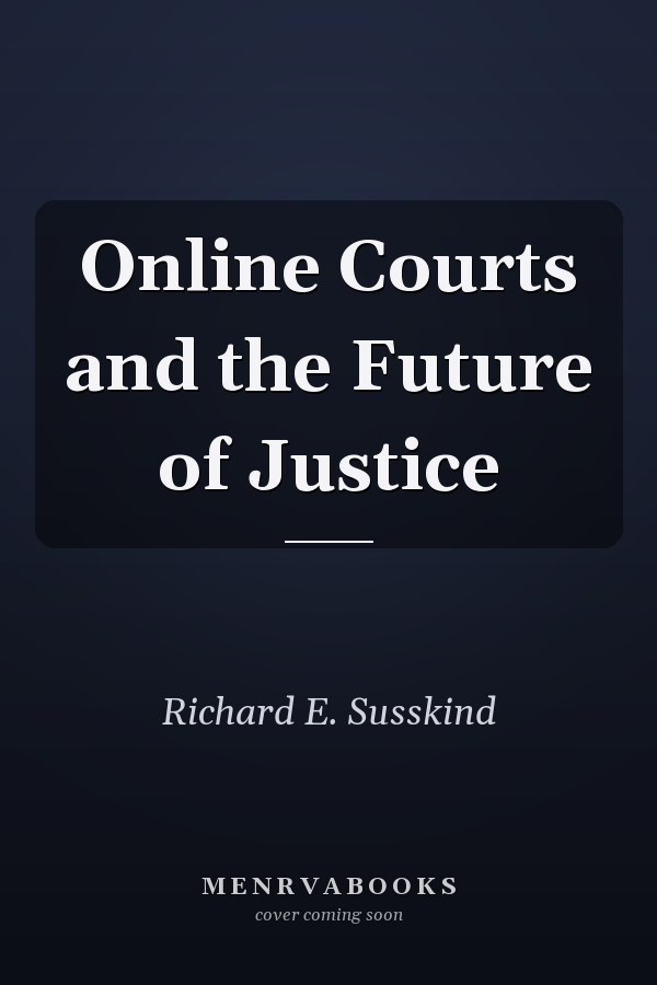 Online Courts and the Future of Justice