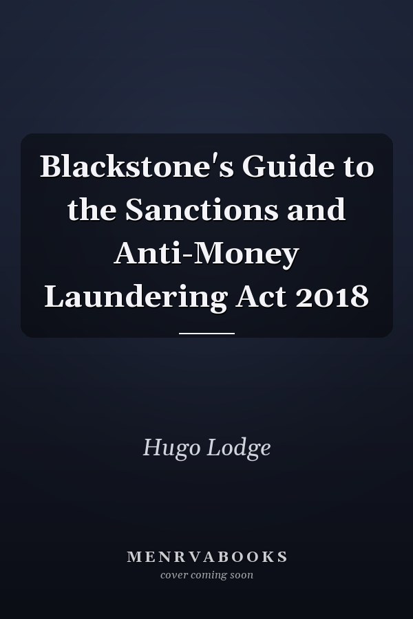 Blackstone's Guide to the Sanctions and Anti-Money Laundering Act 2018