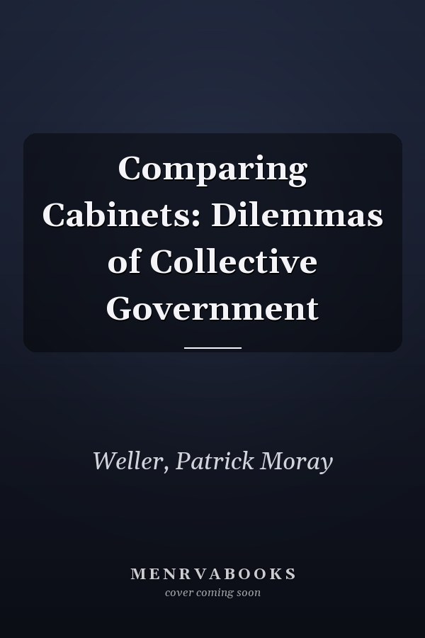 Comparing Cabinets: Dilemmas of Collective Government