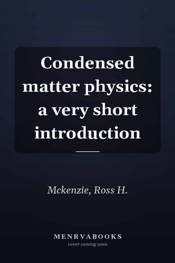 Condensed matter physics: a very short introduction