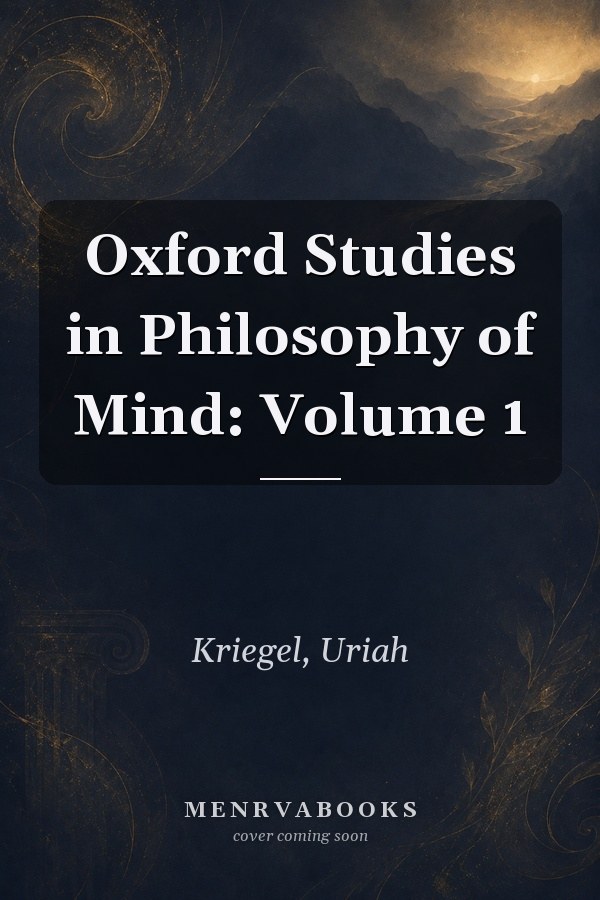 Oxford Studies in Philosophy of Mind: Volume 1
