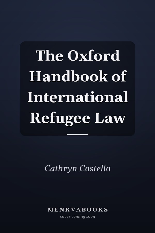 The Oxford Handbook of International Refugee Law