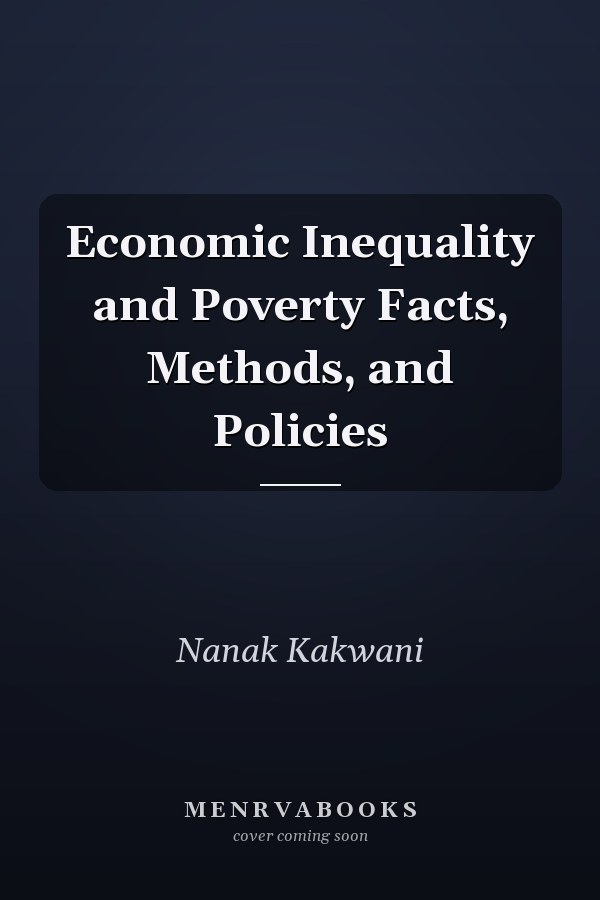 Economic Inequality and Poverty Facts, Methods, and Policies