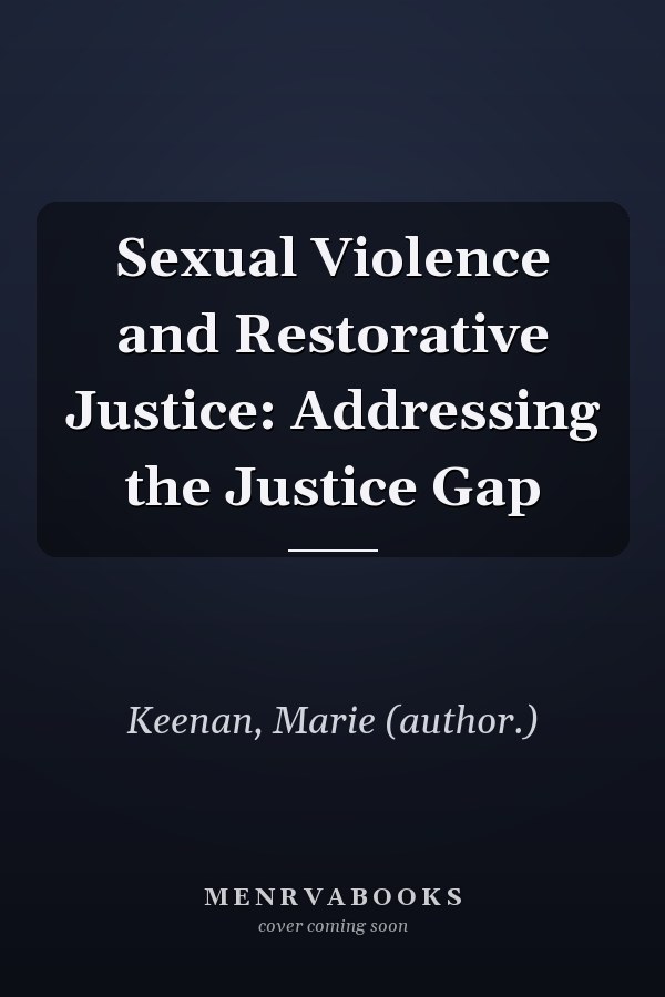 Sexual Violence and Restorative Justice: Addressing the Justice Gap