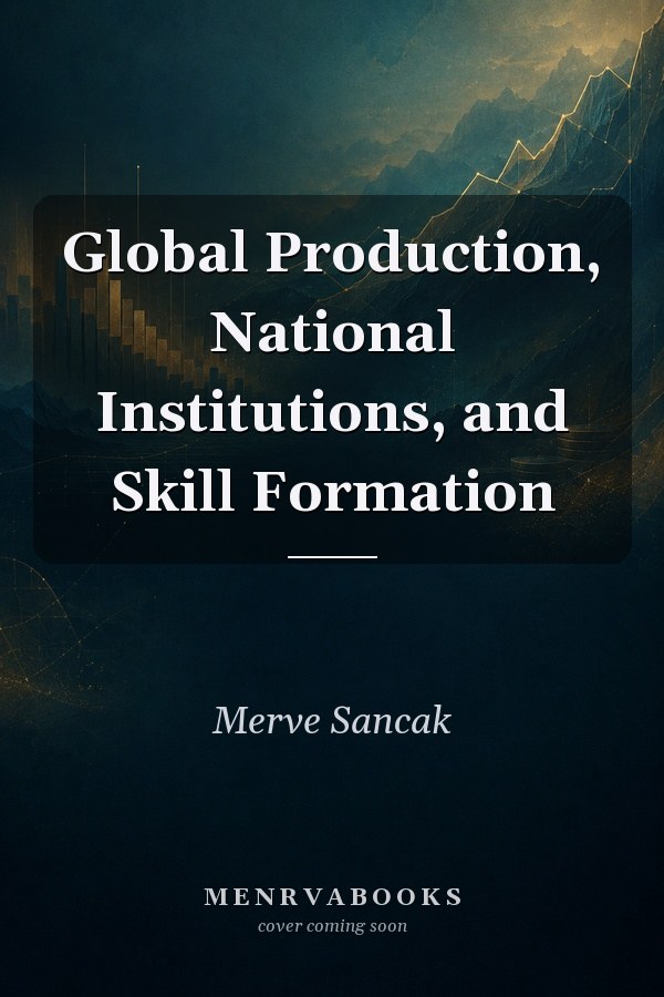 Global Production, National Institutions, and Skill Formation
