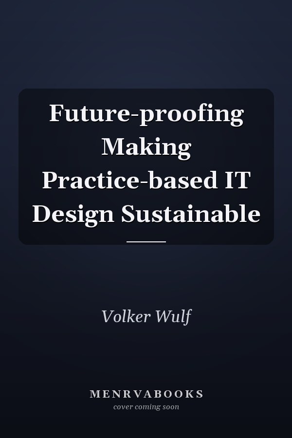 Future-proofing Making Practice-based IT Design Sustainable