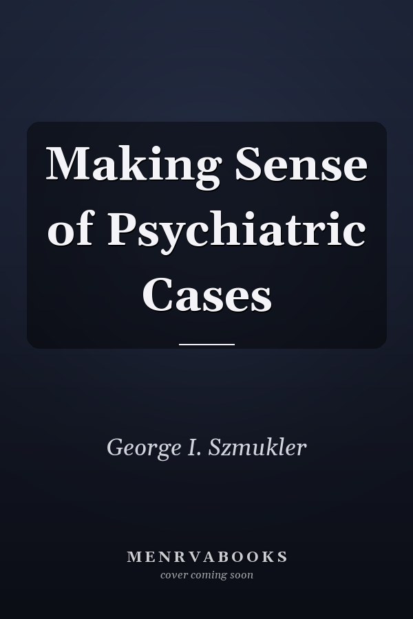 Making Sense of Psychiatric Cases