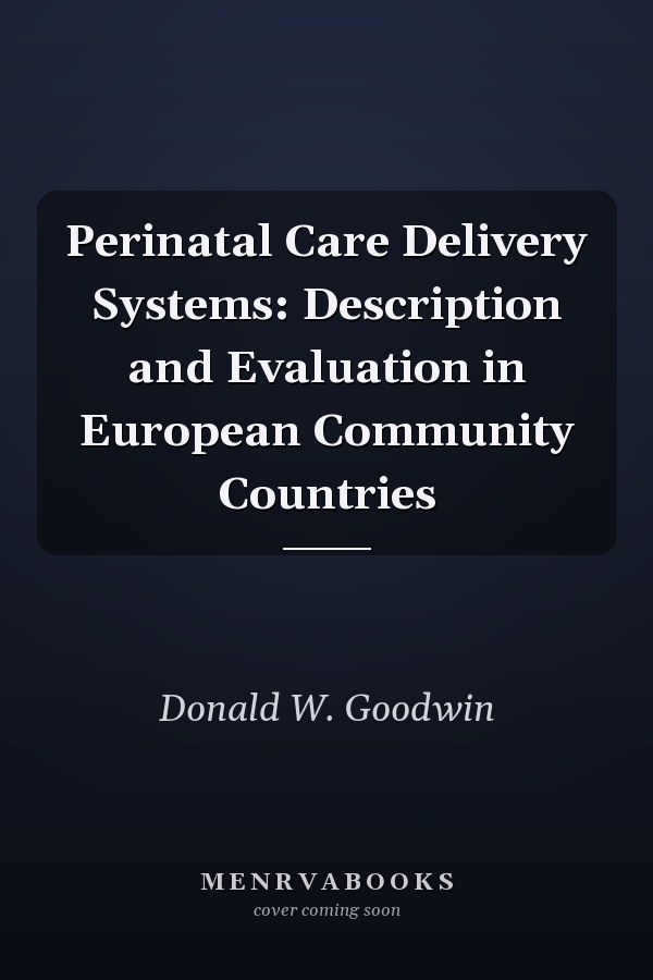 Perinatal Care Delivery Systems: Description and Evaluation in European Community Countries