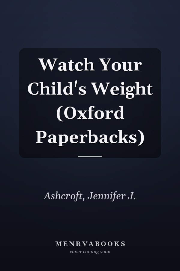 Watch Your Child's Weight (Oxford Paperbacks)