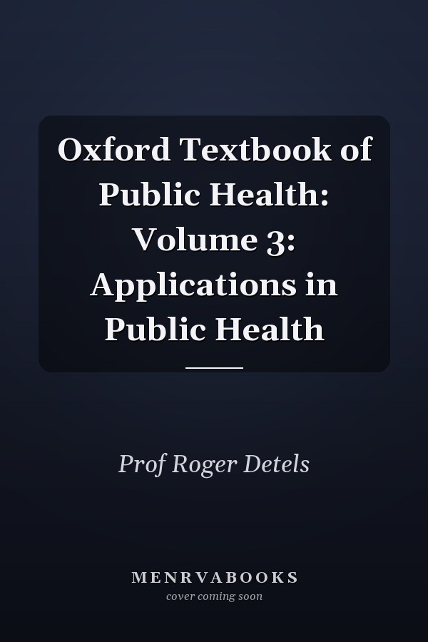Oxford Textbook of Public Health: Volume 3: Applications in Public Health