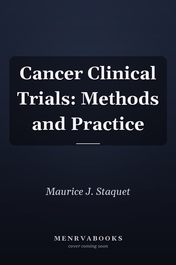 Cancer Clinical Trials: Methods and Practice