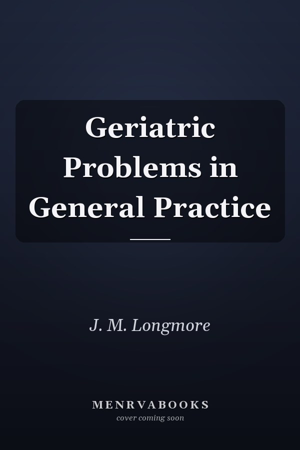 Geriatric Problems in General Practice