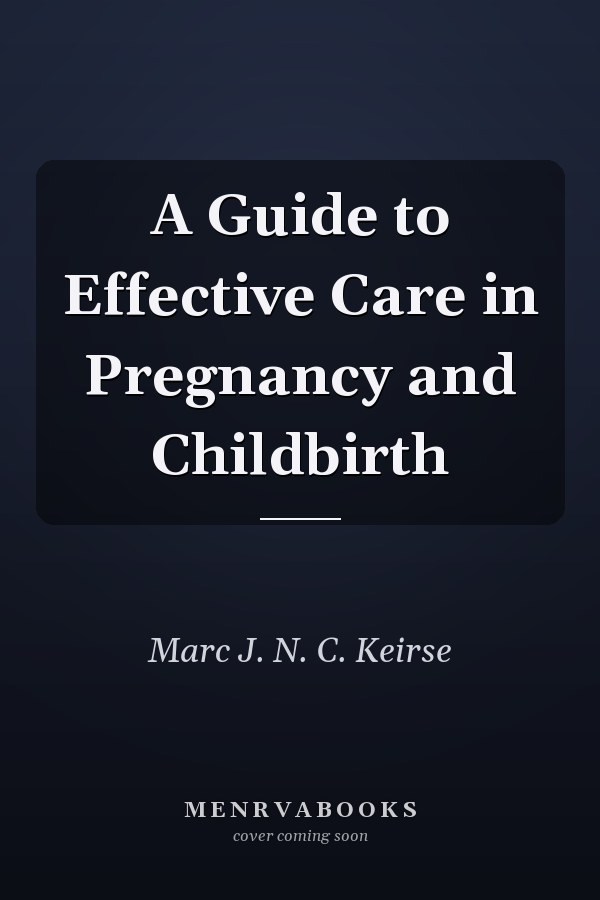 A Guide to Effective Care in Pregnancy and Childbirth